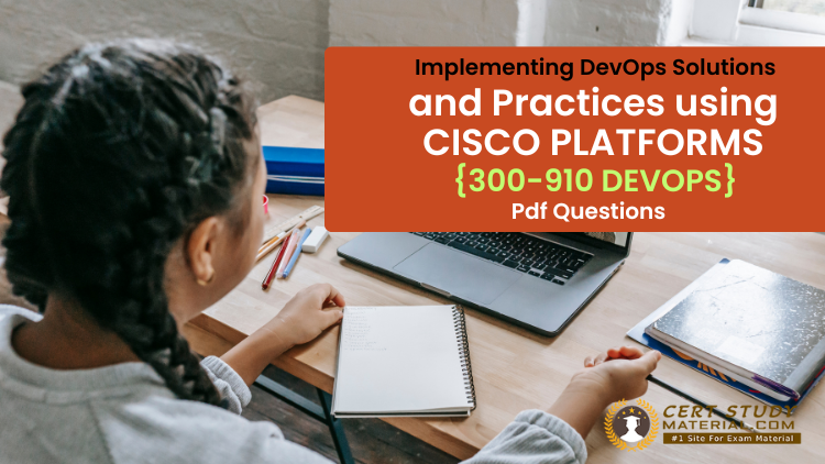 Implementing DevOps Solutions and Practices using Cisco Platforms {300-910 DEVOPS} Pdf Questions (2).png