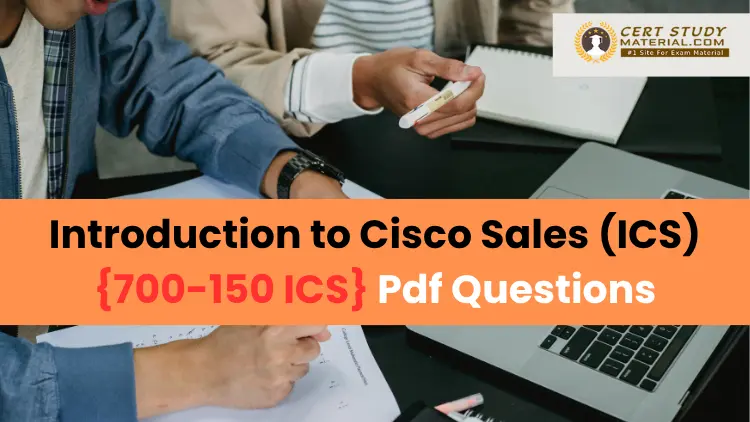 Introduction to Cisco Sales (ICS) {700-150 ICS} Pdf Questions.webp