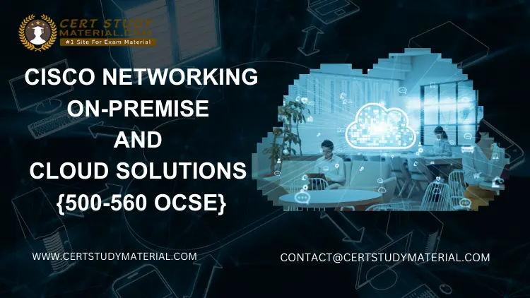 A Beginner’s Guide to Passing the Cisco Networking: On-Premise and Cloud Solutions Exam